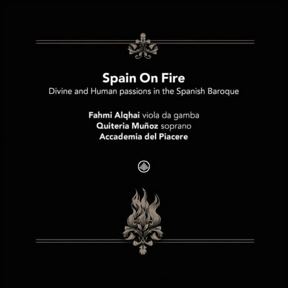 Quiteria Munoz Fahmi Alqhai - Spain On Fire - Divine and human passions in the Spanish Baroque - Music & Performance - CD