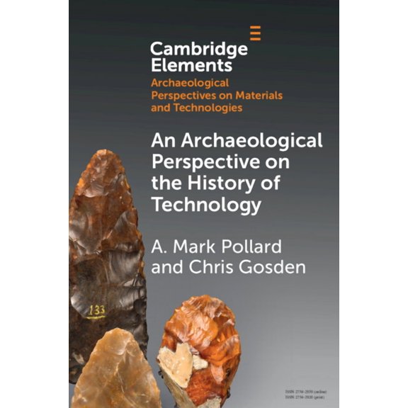 Elements in Archaeological Perspectives  An Archaeological Perspective on the History of Technology, (Paperback)