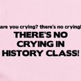 thumbnail image 2 of CafePress - There's No Crying History Class Infant Bodysuit - Baby Light Bodysuit, Size Newborn - 24 Months, 2 of 4