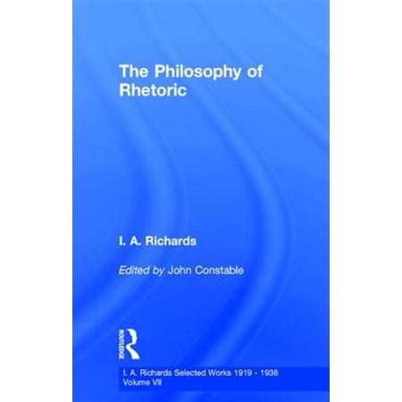Pre-Owned I.A. Richards: Selected Works 1919-1938 The Philosophy of Rhetoric V7 Book 07 (Hardcover)