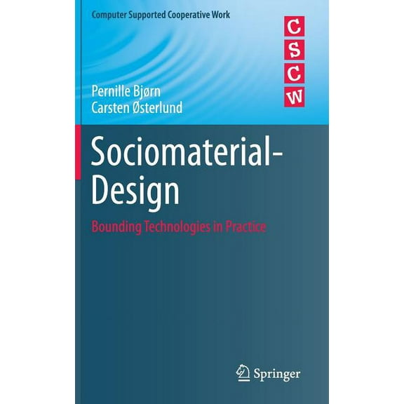 Computer Supported Cooperative Work Sociomaterial-Design: Bounding Technologies in Practice, (Hardcover)