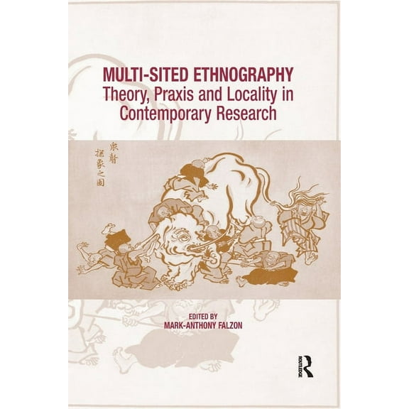 Multi-Sited Ethnography: Theory, Praxis and Locality in Contemporary Research, (Paperback)