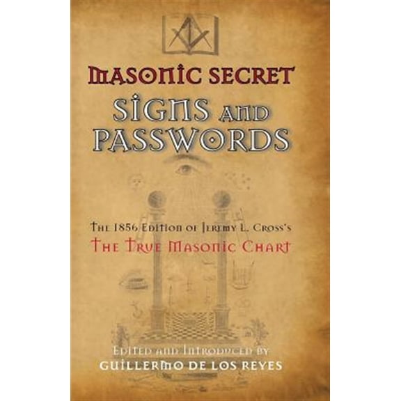 Pre-Owned Masonic Secret Signs and Passwords: The 1856 Edition of Jeremy L. Cross's the True Masonic Chart