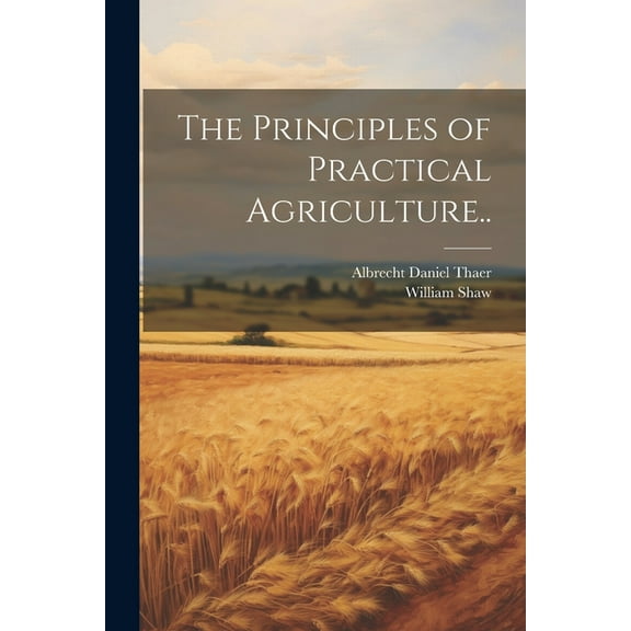 The Principles of Practical Agriculture.. (Paperback)