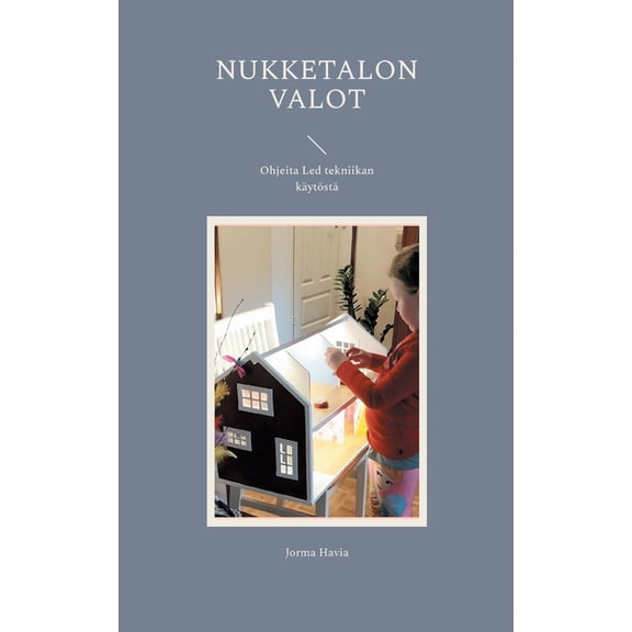Nukketalon valot: Ohjeita Led tekniikan kÃ¤ytÃ¶stÃ¤, (Paperback)