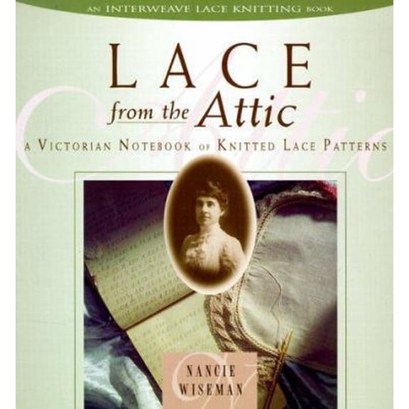 Pre-Owned Lace from the Attic: A Victorian Notebook of Knitted Lace Patterns (Paperback) 1883010403 9781883010409