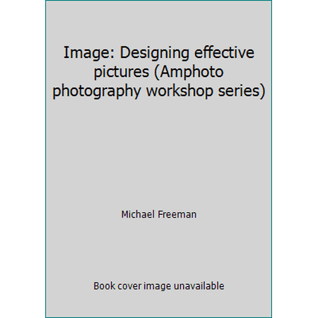 Pre-Owned Image: Designing effective pictures (Amphoto photography workshop series) (Paperback) 0817440127 9780817440121