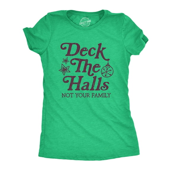 Womens Deck The Halls Not Your Family T Shirt Funny Christmas Party Holiday Graphic Tee Womens Graphic Tees
