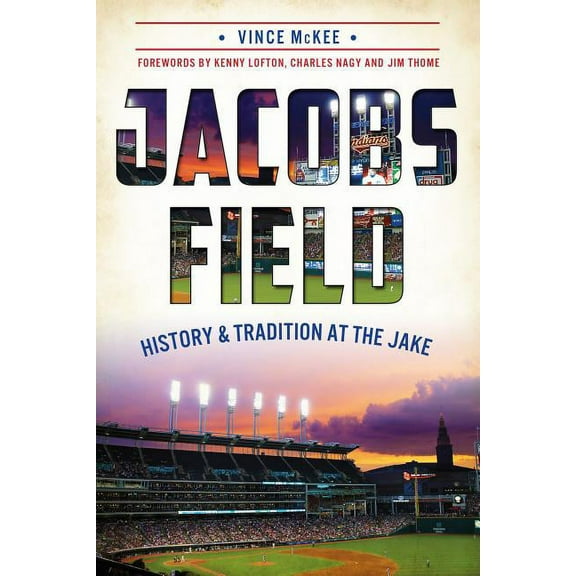 Sports: Jacobs Field : History & Tradition at the Jake (Paperback)