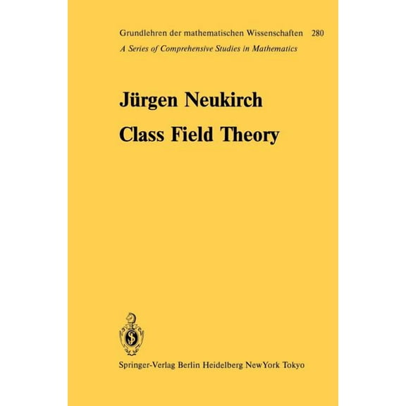 Grundlehren Der Mathematischen Wissensch Class Field Theory, Book 280, (Paperback)