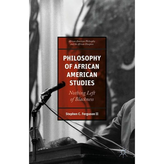 African American Philosophy and the Afri African American Philosophy and the African Diaspora: Nothing Left of Blackness, (Hardcover)