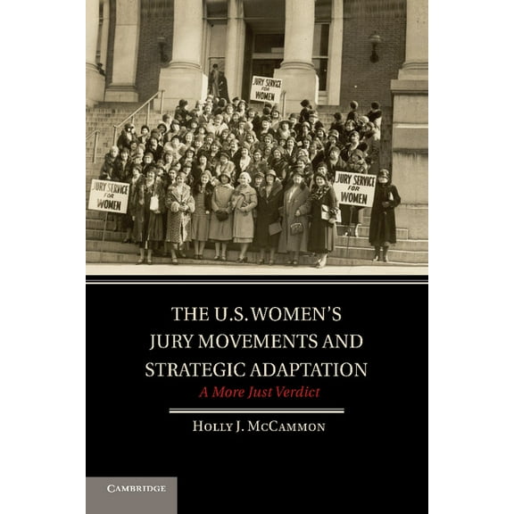 Cambridge Studies in Contentious Politic The U.S. Women's Jury Movements and Strategic Adaptation, (Paperback)