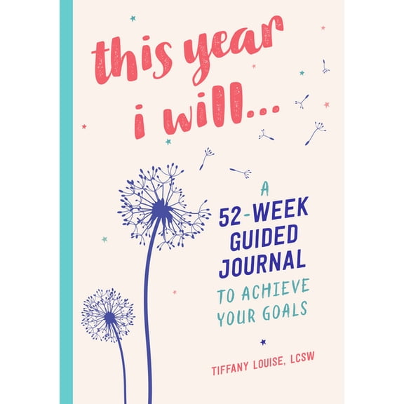 Year of Reflections Journal This Year I Will...: A 52-Week Guided Journal to Achieve Your Goals, (Hardcover)