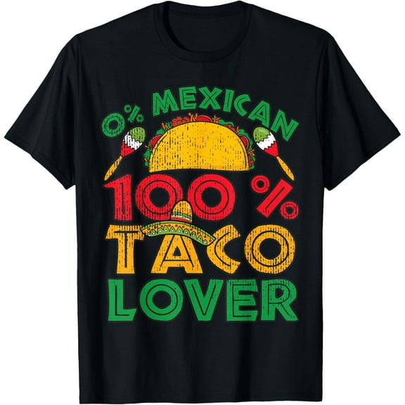 Cinco de Mayo Party Shirt 0% Mexican 100% Taco Lover Gift T-Shirt
