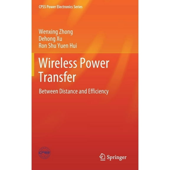 Cpss Power Electronics Wireless Power Transfer: Between Distance and Efficiency, (Hardcover)