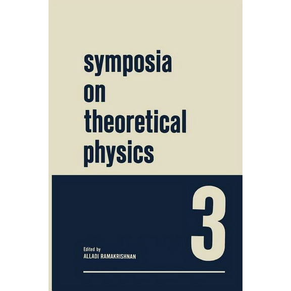 Symposia on Theoretical Physics 3: Lectures Presented at the 1964 Summer School of the Institute of Mathematical Science, (Paperback)