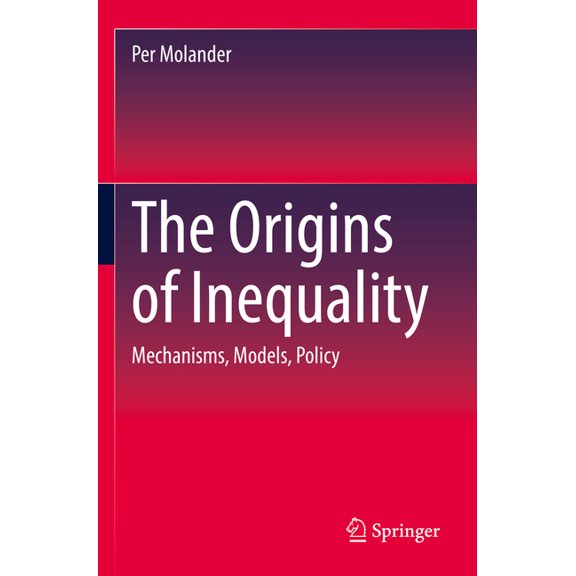 The Origins of Inequality: Mechanisms, Models, Policy, (Paperback)