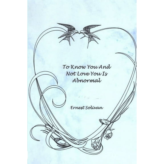 To Know You And Not Love You Is Abnormal, (Paperback)