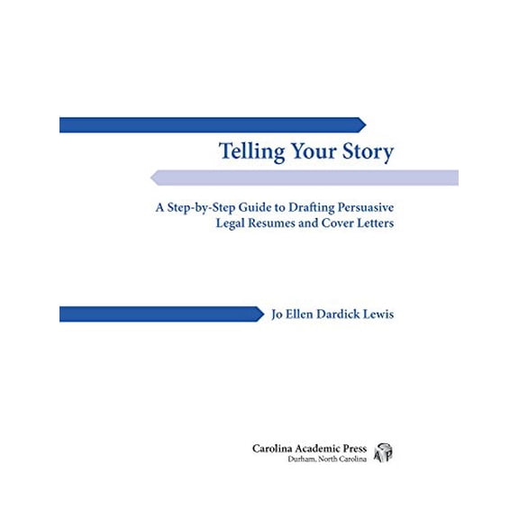 Pre-Owned Telling Your Story: A Step-By-Step Guide to Drafting Persuasive Legal Resumes and Cover Letters (Paperback) 1611638895 9781611638899