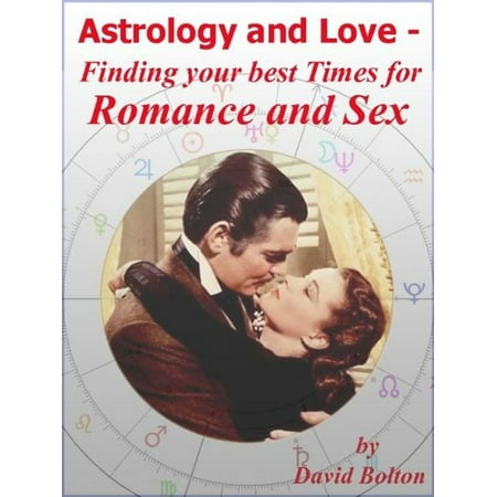 Astrology and Love: Finding your best Times for Romance and Sex - (Best Love Romance Anime)