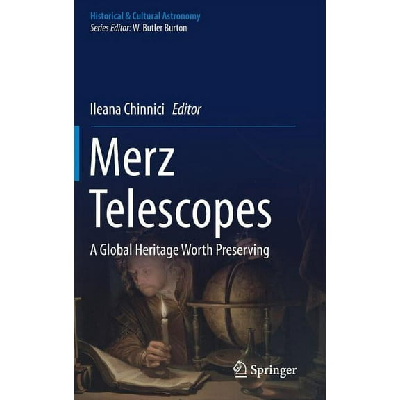 Historical & Cultural Astronomy Merz Telescopes: A Global Heritage Worth Preserving, (Hardcover)
