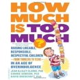 thumbnail image 1 of How Much Is Too Much? [Previously Published as How Much Is Enough?], 1 of 1