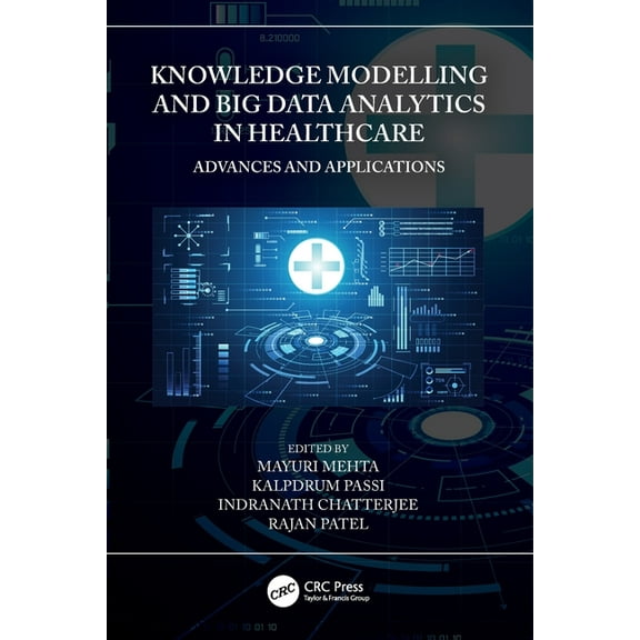 Knowledge Modelling and Big Data Analytics in Healthcare: Advances and Applications, (Paperback)