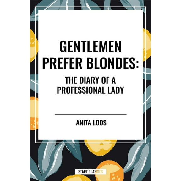 Gentlemen Prefer Blondes: The Diary of a Professional Lady, (Paperback)