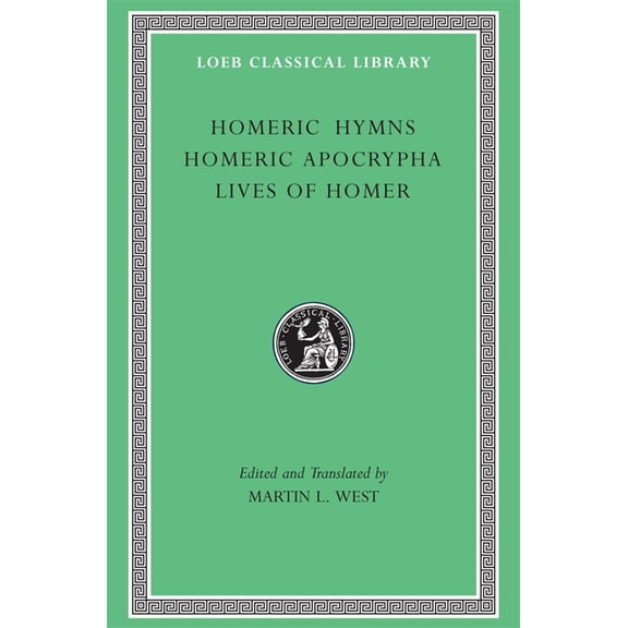 Loeb Classical Library Homeric Hymns. Homeric Apocrypha. Lives of Homer, Book 496, (Hardcover)