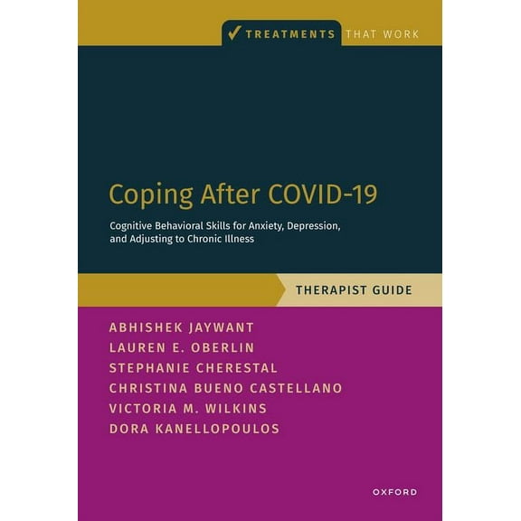 Treatments That Work Coping After Covid-19: Cognitive Behavioral Skills for Anxiety, Depression, and Adjusting to Chronic Illness: Therapist , (Paperback)
