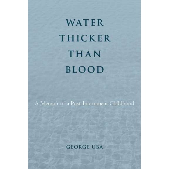 Pre-Owned Asian American History & Cultu: Water Thicker Than Blood : A Memoir of a Post-Internment Childhood (Paperback)