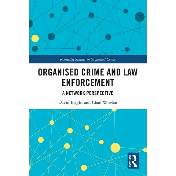 Routledge Studies in Organised Crime Organised Crime and Law Enforcement: A Network Perspective, (Paperback)