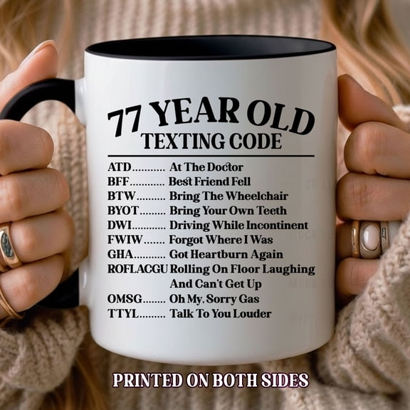 77 Year Old Texting Code Birthday Mug – Funny 77th Birthday Coffee Cup – Novelty Gag Gift for Men & Women – Printed on Both Sides