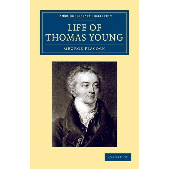 Cambridge Library Collection - Egyptolog Life of Thomas Young M.D., F.R.S., Etc., (Paperback)