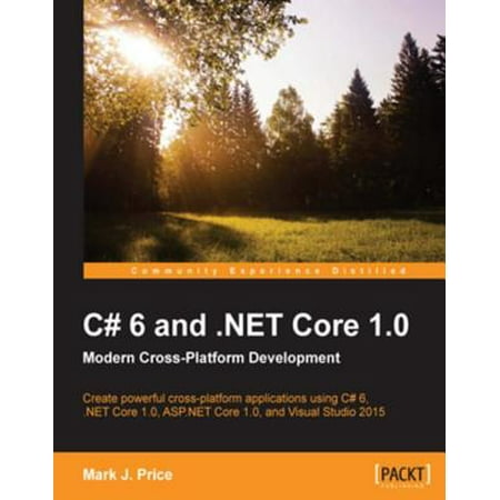 C# 6 and .NET Core 1.0: Modern Cross-Platform Development -