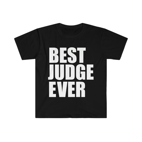 Best Judge Ever Unisex T-shirt S-3XL Career Promotion