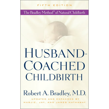 Husband-Coached Childbirth (Fifth Edition) : The Bradley Method of Natural (Best Natural Childbirth Videos)