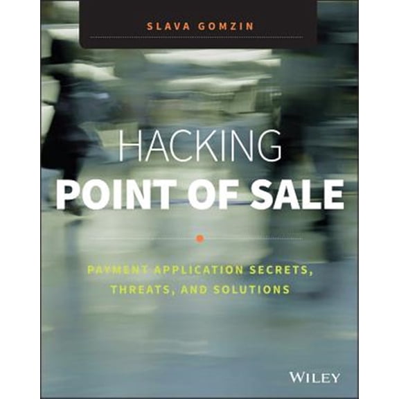 Pre-Owned Hacking Point of Sale: Payment Application Secrets, Threats, and Solutions (Paperback)