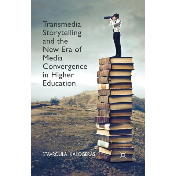 Transmedia Storytelling and the New Era of Media Convergence in Higher Education (Paperback)