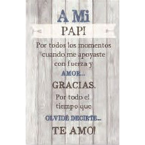 DEXSA A Mi Papi - To my Dad - Inspirational Saying in Spanish 6x9 Wood Plaque with Easel and Wall Hanger