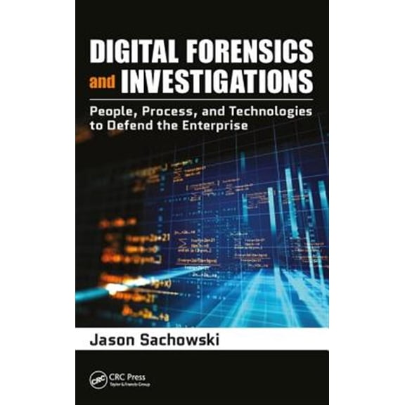 Pre-Owned Digital Forensics and Investigations: People, Process, and Technologies to Defend the Enterprise, (Hardcover)