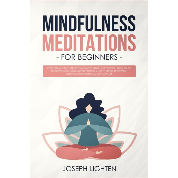 Mindfulness Meditations for Beginners : Learn to Meditate and Become ...