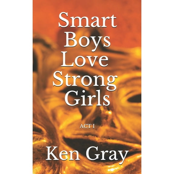 Smart Boys Love Strong Girls: Act I (Paperback)