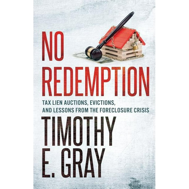 No Redemption Tax Lien Auctions, Evictions, and Lessons from the