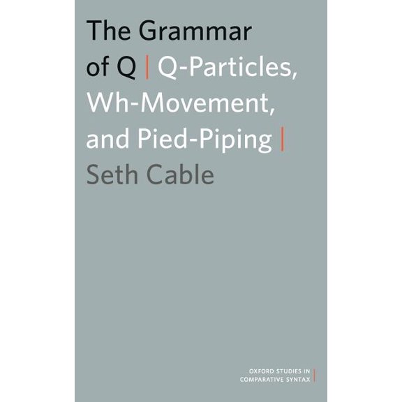 Oxford Studies in Comparative Syntax The Grammar of Q: Q-Particles, Wh-Movement, and Pied-Piping, (Hardcover)