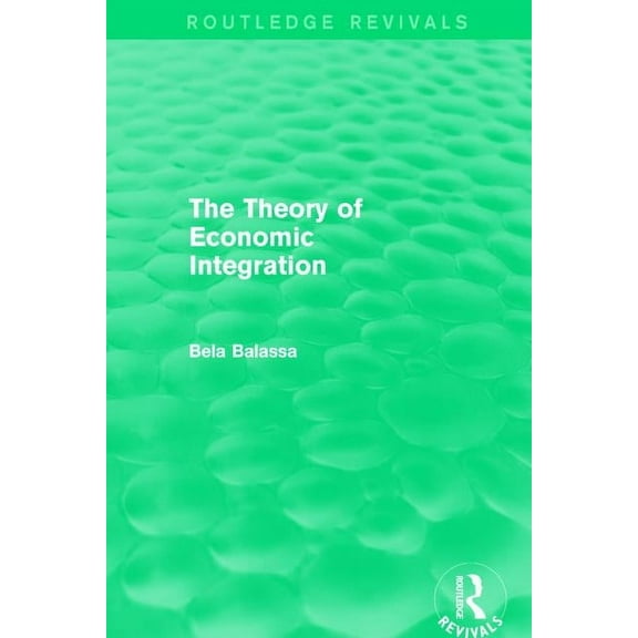 Routledge Revivals The Theory of Economic Integration, (Hardcover)