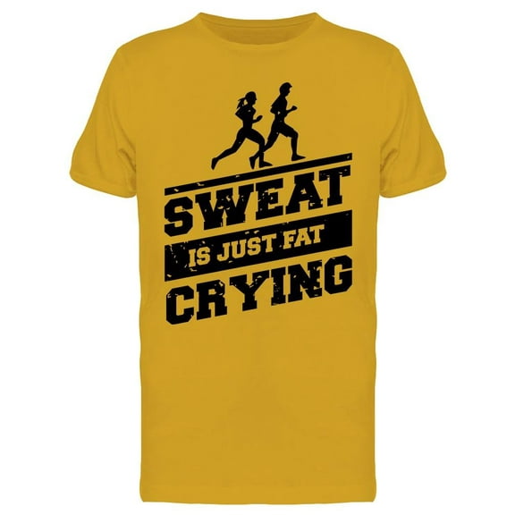 Sweat Is Just Fat Crying T-Shirt Men -Image by Shutterstock, Male x-Large