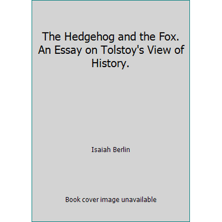 The Hedgehog and the Fox : An Essay on Tolstoy's View of History, Used [Paperback]