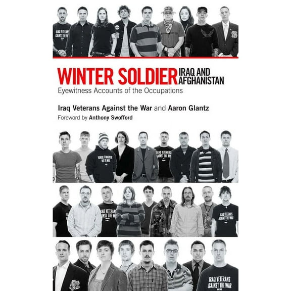 Winter Soldier: Iraq and Afghanistan: Eyewitness Accounts of the Occupation, (Paperback)