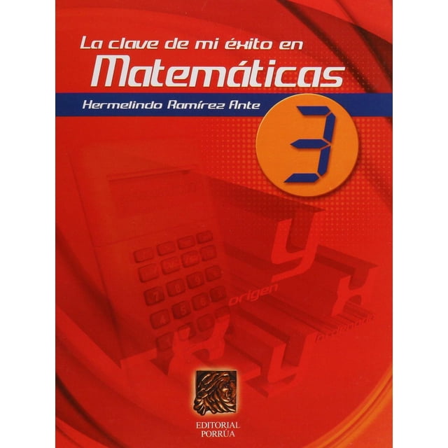 La clave de mi éxito en matemáticas 3 Editorial Porrúa 9789700746340